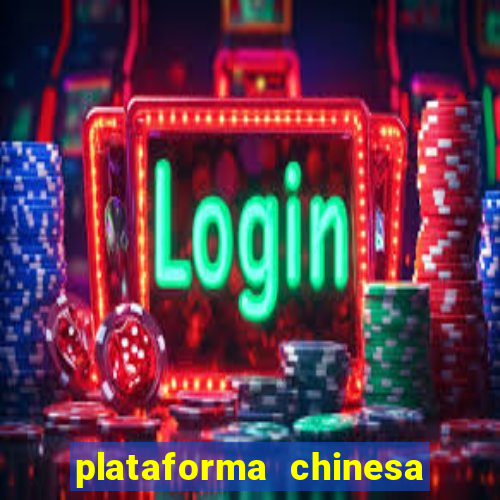 plataforma chinesa para ganhar dinheiro